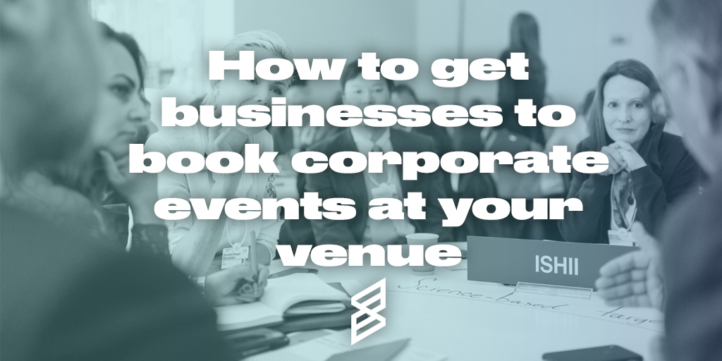 how-to-get-businesses-to-book-corporate-events-at-your-venue